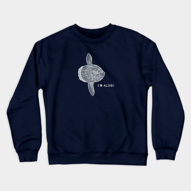 Ocean Sunfish or Mola Mola - I'm Alive! - nature lover's design Crewneck Sweatshirt by Green Paladin